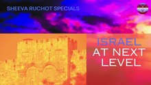 Sheeva Ruchot Specials: Israel at Next Level