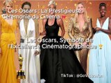  Les Oscars : La Prestigieuse -  Les Oscars, Symbole de l'Excellence Cinématographique  Cérémonie du Cinéma 