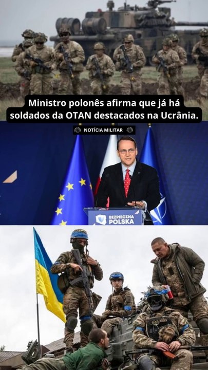 Ministro polonês afirma que já há soldados da OTAN destacados na Ucrânia.