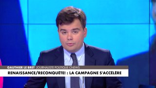 L'édito de Gauthier Le Bret : «Renaissance/Reconquête ! : la campagne s'accélère»
