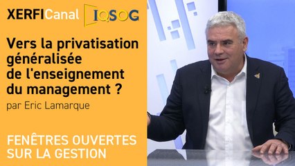 Vers la privatisation généralisée de l'enseignement du management ? [Eric Lamarque]