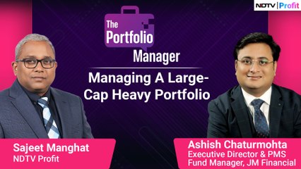 JM Financial's Ashish Chaturmohta On Managing Large-Cap Heavy Portfolio | NDTV Profit