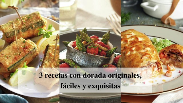 3 recetas con dorada originales, fáciles y exquisitas