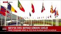 NATO'da İsveç bayrağı göndere çekildi