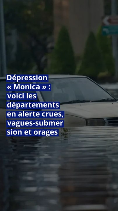 Dépression « Monica » : voici les départements...