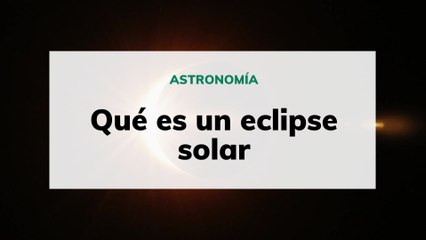 Qué es un eclipse solar y qué tipos hay
