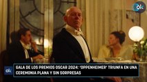 Gala de los Premios Oscar 2024 ‘Oppenheimer’ triunfa en una ceremonia plana y sin sorpresas