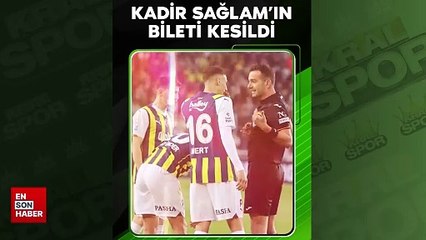 Kadir Sağlam'ın bileti kesildi