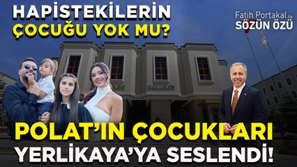 DİLAN POLAT’IN ÇOCUKLARI İÇİŞLERİ BAKANI’NA SESLENDİ! PEKİ YA HAPİSTEKİLERİN HİÇ Mİ ÇOCUĞU YOK?
