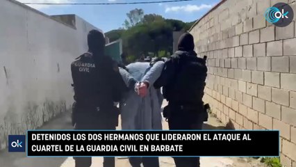 Detenidos los dos hermanos que lideraron el ataque al cuartel de la Guardia Civil en Barbate