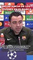 Xavi destaca la importancia de los jugadores jóvenes en su Barça