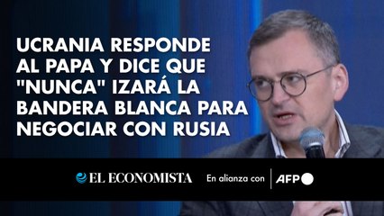 Ucrania responde al papa y dice que "nunca" izará la bandera blanca para negociar con Rusia
