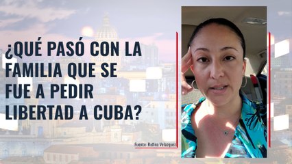 ¿Qué pasó con la familia que se fue a pedir libertad a Cuba?