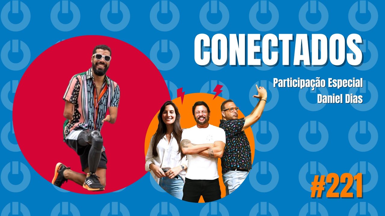 Conectados #221 - Participação Especial: Daniel Dias - 11/03/2024
