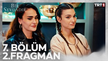 Bir Sevdadır 7. Bölüm 2. Fragmanı