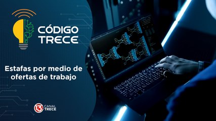 Estafas por medio de ofertas de trabajo | Código Trece.
