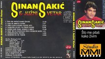 Sinan Sakic i Juzni Vetar - Sto me pitas kako zivim (Audio 1983)