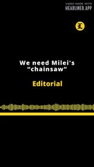 Editorial en inglés | We need milei's '"chainsaw"