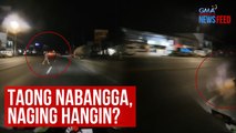 Taong nabangga, naging hangin? | GMA Integrated Newsfeed