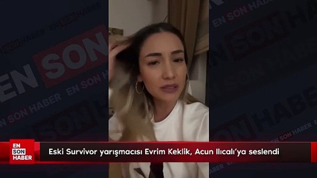 Eski Survivor yarışmacısı Evrim Keklik, Acun Ilıcalı'ya seslendi