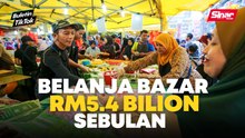Belanja di bazar RM5.4 bilion sebulan
