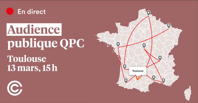 Audience publique QPC en direct de Toulouse