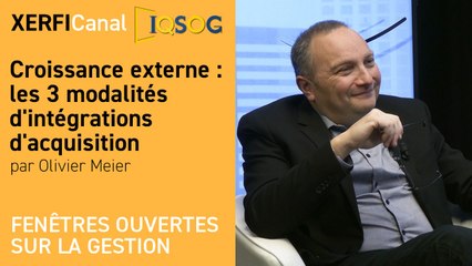 Croissance externe : les 3 modalités d'intégration d'acquisition [Olivier Meier]