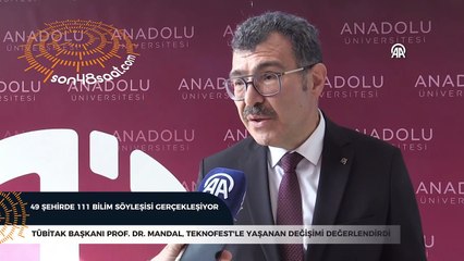 TÜBİTAK Başkanı Prof. Dr. Mandal, TEKNOFEST'le yaşanan değişimi değerlendirdi
