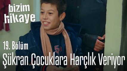 Şükran çocuklara harçlık veriyor - Bizim Hikaye 19. Bölüm