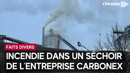 Le feu dans un séchoir de l’entreprise Carbonex à Gyé-sur-Seine