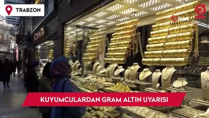 Kuyumculardan vatandaşlara gram altın uyarısı