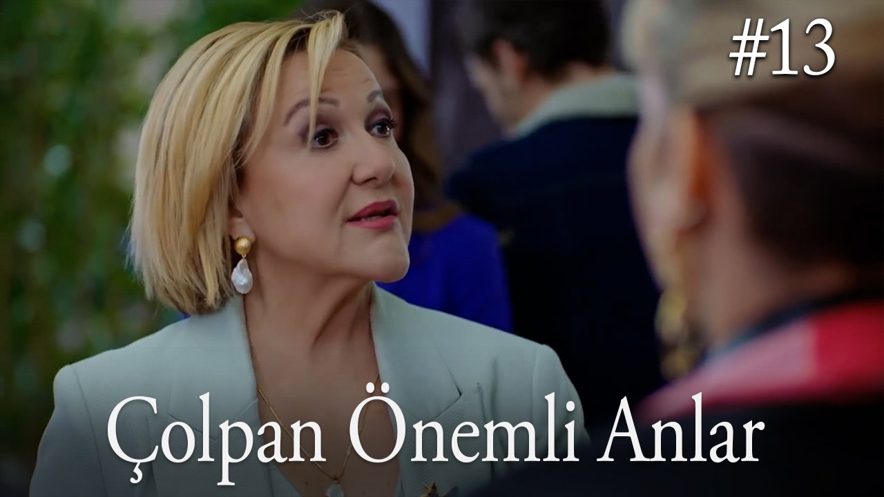 Çolpan Önemli Anlar #13