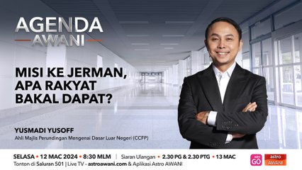 Agenda AWANI: Misi ke Jerman, apa rakyat bakal dapat?