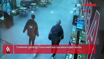 Caddede gördüğü husumetlisini bacaklarından vurdu