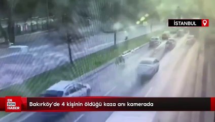 Bakırköy'de 4 kişinin öldüğü kaza anı kamerada