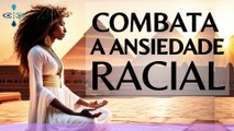 O Poder da Meditação Guiada Mindfulness Combatendo a Ansiedade do Racismo com Atenção Plena
