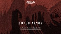 Duygu Aksoy - Şu Kanlı Zalimin Ettiği İşler (Official Audio)