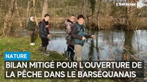 Bilan mitigé pour l’ouverture de la pêche dans le Barséquanais