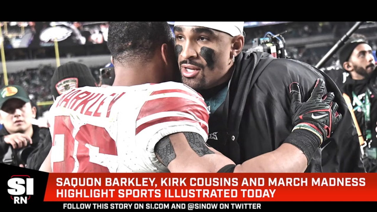 Saquon Barkley, Kirk Cousins and March Madness Highlight Sports Illustrated Today