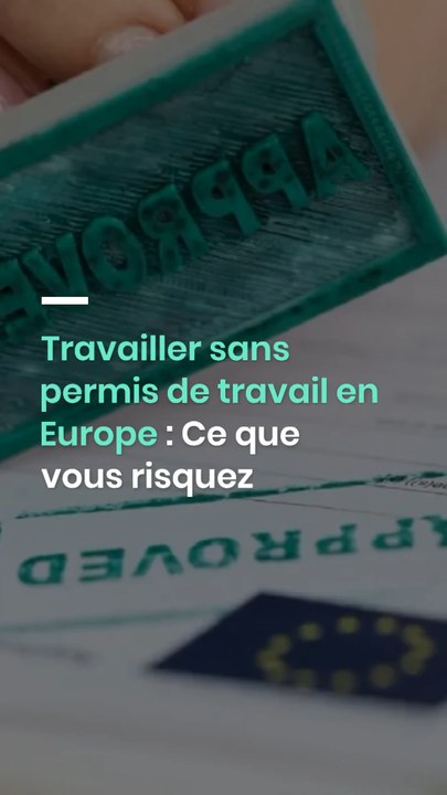 Travailler sans permis de travail en Europe : Ce que vous risquez