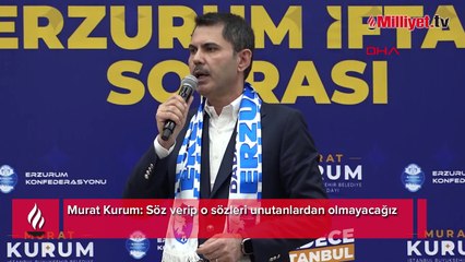 Murat Kurum: Söz verip o sözleri unutanlardan olmayacağız