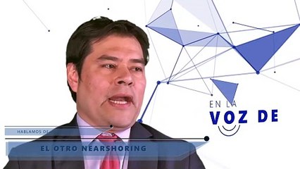 En la voz de Cuauhtemoc Modesto, el otro nearshoring_1