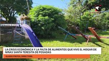 La crisis económica y la falta de alimentos que vive el Hogar de niñas Santa Teresita de Posadas