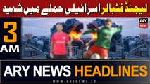 ARY News 3 AM Headlines | 13th March 2024 | Famous Footballer martyred in Israeli attack