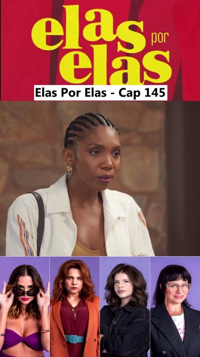 Elas Por Elas - Capítulo 145 Completo 12/03/2024