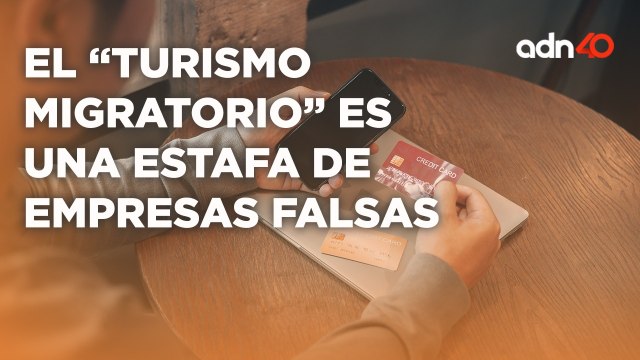 Empresas falsas se hacen pasar por compañías turísticas estafando con el Turismo Migratorio