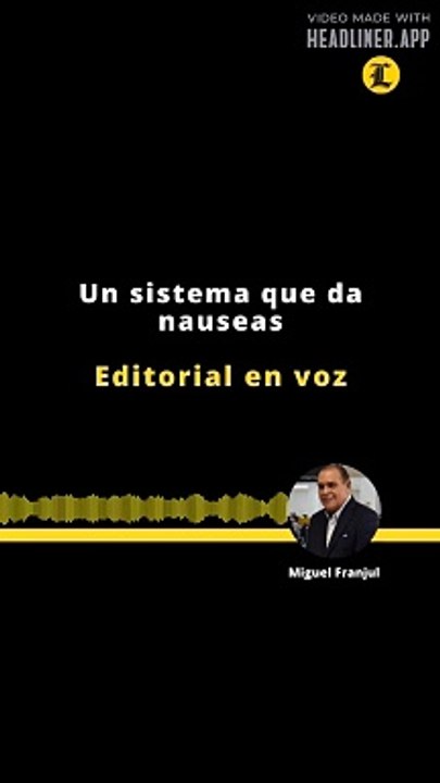 Editorial | Un sistema que da nauseas