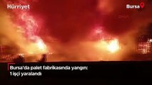 Bursa'da palet fabrikasında yangın: 1 işçi yaralandı