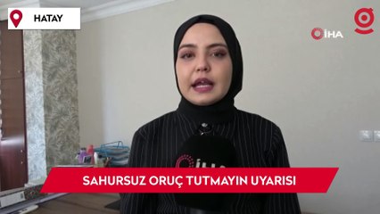 Uzmanından sahursuz oruç tutmayın uyarısı