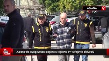 Adana'da uyuşturucu bağımlısı oğlunu av tüfeğiyle öldürdü